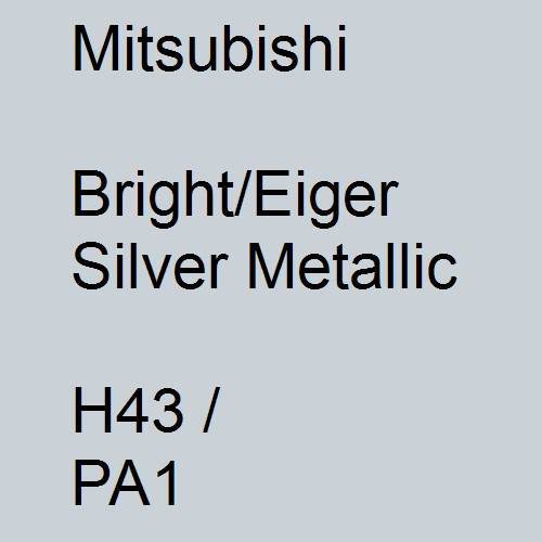 Mitsubishi, Bright/Eiger Silver Metallic, H43 / PA1.